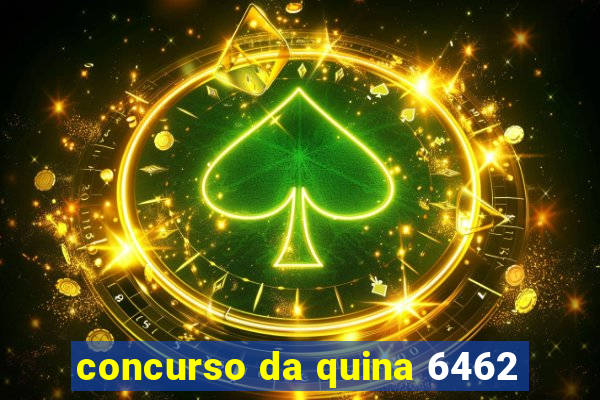 concurso da quina 6462